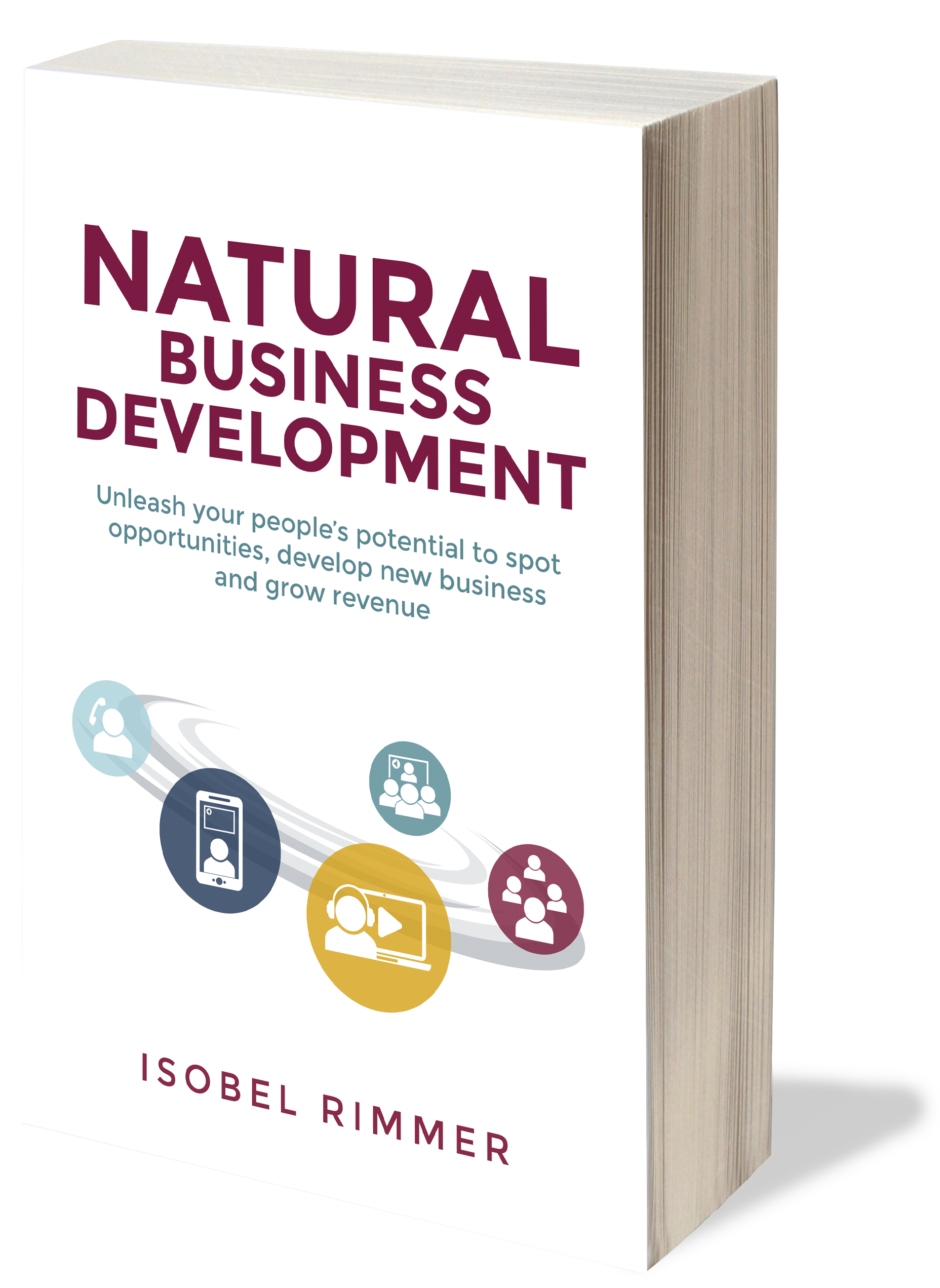 Natural Business Development eBook - Unleash your people’s potential to spot opportunities, develop new business and grow revenue.
